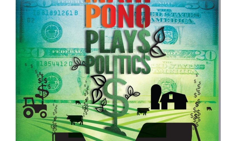 Mahi Pono Plays Politics